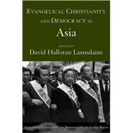 Evangelical Christianity and Democracy in Asia by Lumsdaine, David Halloran, 9780195308259