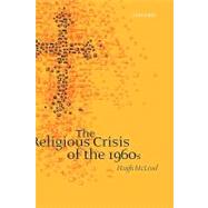The Religious Crisis of the 1960s by McLeod, Hugh, 9780199298259