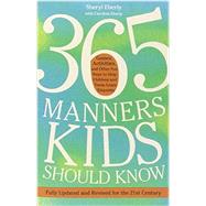365 Manners Kids Should Know Games, Activities, and Other Fun Ways to Help Children and Teens Learn Etiquette by EBERLY, SHERYL, 9780307888259