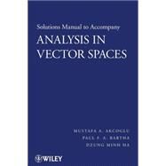 Solutions Manual to accompany Analysis in Vector Spaces by Akcoglu, Mustafa A.; Bartha, Paul F. A.; Ha, Dzung Minh, 9780470148259