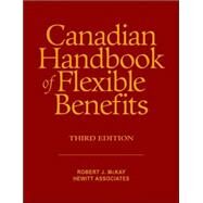 Canadian Handbook of Flexible Benefits by McKay, Robert J., 9780470838259