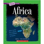 Africa (A True Book: Geography: Continents) by Friedman, Mel, 9780531218259