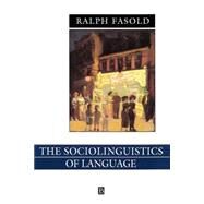 The Sociolinguistics of Language Introduction to Sociolinguistics by Fasold, Ralph W., 9780631138259