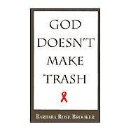 God Doesn't Make Trash by BROOKER BARBARA ROSE, 9780738848259