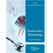 AACN Protocols for Practice: Noninvasive Monitoring, Second Edition by Burns, Editor: Suzanne M., 9780763738259