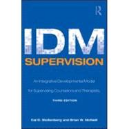 IDM Supervision: An Integrative Developmental Model for Supervising Counselors and Therapists, Third Edition by Stoltenberg; Cal D., 9780805858259
