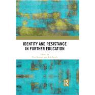 Identity and Resistance in Further Education by Bennett; Pete, 9780815378259