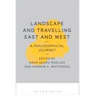 Landscape and Travelling East and West: A Philosophical Journey by Moeller, Hans-Georg; Whitehead, Andrew, 9781474248259