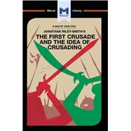 The First Crusade and the Idea of Crusading by Peters,Damien, 9781912128259