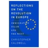 Reflections on the Revolution In Europe by CALDWELL, CHRISTOPHER, 9780385518260