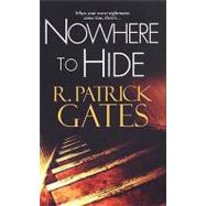 Nowhere To Hide by Gates, R. Patrick, 9780786018260