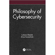 Philosophy of Cybersecurity by Lukasz Olejnik; Artur Kurasinski, 9781003408260