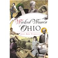 Wicked Women of Ohio by Turzillo, Jane Ann, 9781467138260
