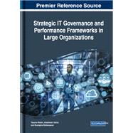 Strategic It Governance and Performance Frameworks in Large Organizations by Maleh, Yassine; Sahid, Abdelkebir; Belaissaoui, Mustapha, 9781522578260