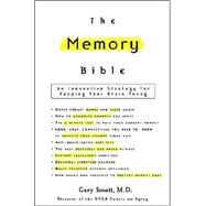 The Memory Bible An Innovative Strategy for Keeping Your Brain Young by Small, Gary, 9780786868261