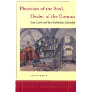 Physician of the Soul, Healer of the Cosmos by Fine, Lawrence, 9780804748261