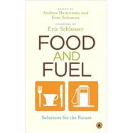 Food and Fuel Solutions for the Future by Heintzman, Andrew; Solomon, Evan; Schlosser, Eric, 9780887848261