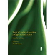 The ANC and the Liberation Struggle in South Africa: Essential writings by Simpson; Thula, 9781138208261