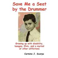 Save Me a Seat by the Drummer by Scarpa, Carmine J., 9781430328261