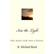 Into the Light by Buck, R. Michael, 9781463618261