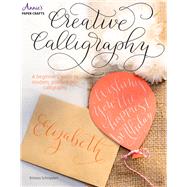Creative Calligraphy A Beginner's Guide to Modern, Pointed-Pen Calligraphy by Schnippert, Kristara, 9781573678261