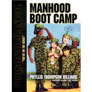 Manhood Boot Camp by Hilliard, Phyllis Thompson, 9781597818261