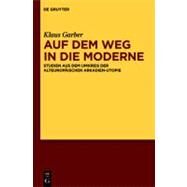 Wege in Die Moderne by Garber, Klaus; Anders, Stefan; Walter, Axel E., 9783110288261