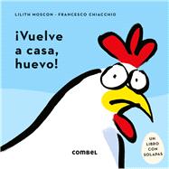 Vuelve a casa, huevo! by Moscon, Lilith, 9788491018261