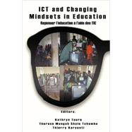 ICT and Changing Mindsets in Education / Repenser l'ducation a L'aide des TIC by Toure, Kathryn; Tchombe, Therese Mungah Shalo; Karsenti, Thierry, 9789956558261