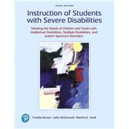 Instruction of Students with Severe Disabilities, Pearson eText -- Access Card by Brown, Fredda; McDonnell, John; Snell, Martha E., 9780135188262