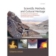 Scientific Methods and Cultural Heritage An introduction to the application of materials science to archaeometry and conservation science by Artioli, Gilberto, 9780199548262