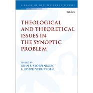 Theological and Theoretical Issues in the Synoptic Problem by Kloppenborg, John S.; Keith, Chris; Verheyden, Joseph, 9780567688262