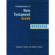 Fundamentals of New Testament Greek by Porter, Stanley E.; Reed, Jeffrey T., 9780802828262