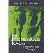 The Monstrous Races in Medieval Art and Thought by Friedman, John Block, 9780815628262