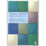 Hospitality Operations : A Systems Approach by Ball, Stephen; Jones, Peter; Kirk, David; Lockwood, Andrew, 9780826448262