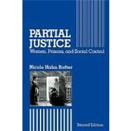 Partial Justice: Women, Prisons and Social Control by Rafter,Nicole Hahn, 9780887388262