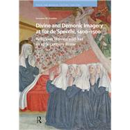 Divine and Demonic Imagery at Tor de'Specchi, 1400-1500 by Suzanne Scanlan, 9781041178262