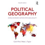 Political Geography: World-economy, Nation-state and Locality by Flint; Colin, 9781138058262