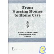 FROM NURSING HOMES TO HOME CARE by Cowart; Marie E, 9781560248262