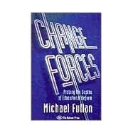 Change Forces: Probing the Depths of Educational Reform by Fullan,Michael, 9781850008262