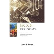 Eco-economy by Brown, Lester R., 9781853838262
