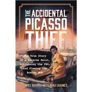 The Accidental Picasso Thief by Whit Rummel; Noah Charney, 9798765188262