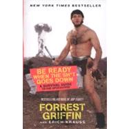 Be Ready When the Sh*t Goes Down: A Survival Guide to the Apocalypse by Griffin, Forrest; Krauss, Erich; Lee, Jason, 9780061998263