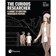 Curious Researcher, The: A Guide to Writing Research Papers [Rental Edition] by Ballenger, Bruce, 9780134498263