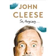 So, Anyway... A Memoir by Cleese, John, 9780385348263