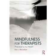 Mindfulness for Therapists: Practice for the Heart by McCollum; Eric E., 9780415898263