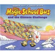 The Magic School Bus And The Climate Challenge by Cole, Joanna; Degen, Bruce; Degen, Bruce, 9780590108263