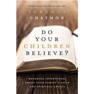 Do Your Children Believe? by Chatmon, Terence, 9780718078263