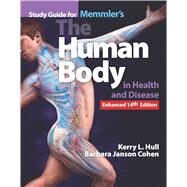 Study Guide for Memmler's The Human Body in Health and Disease, Enhanced Edition by Hull, Kerry L.; Cohen, Barbara Janson, 9781284268263