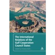 The International Relations of the Gulf Cooperation Council States by Koch, Christian, 9781441128263